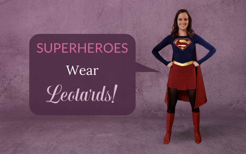 Superheroes Wear Leotards!